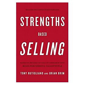 Strengths Based Selling: Based on Decades of Gallups Research into High-Performing Salespeople