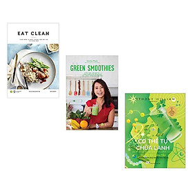 Combo 3 cuốn sách về kiến thức thực phẩm lành cho cơ thể: EAT CLEAN + Green Smoothies - Giảm Cân, Làm Đẹp Da, Tăng Cường Sức Đề Kháng Với 7 Ngày Uống Sinh Tố Xanh+ Cơ Thể Tự Chữa Lành: Nước Ép Cần Tây