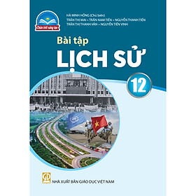 Sách Bài Tập Lịch Sử 12- Chân Trời Sáng Tạo (Kèm Nilon bọc Sách) - Cty Sách & Thiết Bị Trường Học TP.HCM
