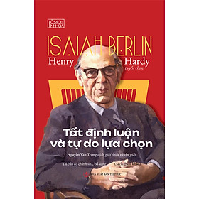 Tất Định Luận Và Tự Do Lựa Chọn (Bản bìa mềm) - Isaiah Berlin 