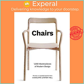 Sách - Chairs : 1,000 Masterpieces of Modern Design, 1800 to the Present Day by Charlotte Fiell (UK edition, hardcover)