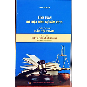 Bình Luận Bộ Luật Hình Sự Năm 2015 - Phần Các Tội Phạm Chương XIX  Các Tội Phạm Về Môi Trường