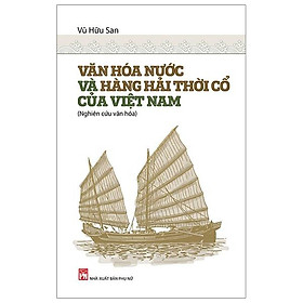 Sách Văn Hóa Nước Và Hàng Hải Thời Cổ Của Việt Nam