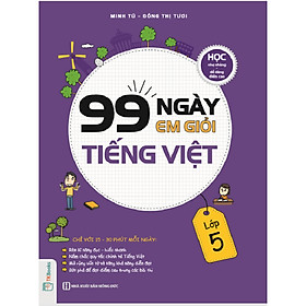 99 Ngày Em Giỏi Tiếng Việt Lớp 5 (Tặng Truyện Cổ Tích Song Ngữ Anh - Việt Cho Bé)