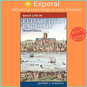Sách - Daily Life in Elizabethan England by Jeffrey L. Forgeng (UK edition, hardcover)