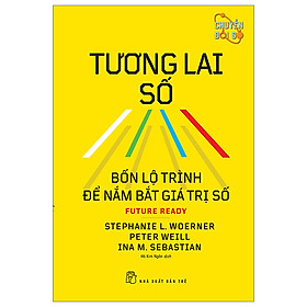 Sách Phân Tích Kinh Tế: Tương Lai Số - Bốn Lộ Trình Để Nắm Bắt Giá Trị Số