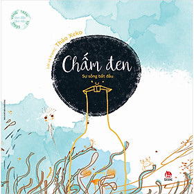 [Download Sách] Vun Đắp Tâm Hồn - Vòng Tròn Sự Sống: Chấm Đen - Sự Sống Bắt Đầu