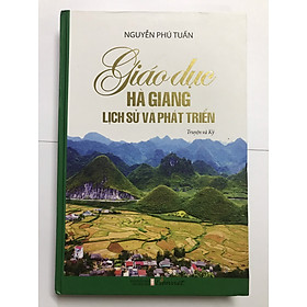 [Download Sách] Giáo dục Hà Giang - lịch sử và phát triển (truyện ký)