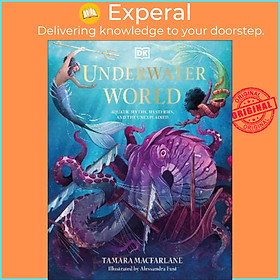 Sách - Underwater World : Aquatic Myths, Mysteries and the Unexplained by Tamara Macfarlane (UK edition, hardcover)
