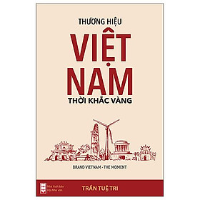 Thương Hiệu Việt Nam - Thời Khắc Vàng - Brand Vietnam The Moment