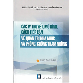 [Download Sách] Các Lý Thuyết, Mô Hình, Cách Tiếp Cận Về Quản Trị Nhà Nước Và Phòng, Chống Tham Nhũng