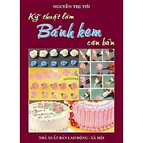 Kỹ Thuật Làm Bánh Kem Căn Bản