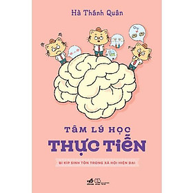 Sách - Tâm lý học thực tiễn - Bí kíp sinh tồn trong xã hội hiện đại (tặng kèm bookmark thiết kế)