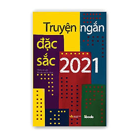 Hình ảnh TRUYỆN NGẮN ĐẶC SẮC 2021 - Sbooks tuyển chọn