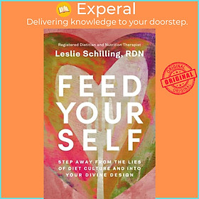 Sách - Feed Yourself - Step Away from the Lies of t Culture and into Your by Leslie Schilling (UK edition, paperback)