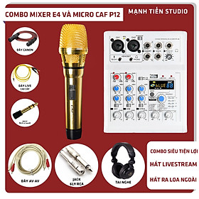 Combo Micro Caf P12, Mixer E4 - Vừa thu âm vừa hát ra loa - Kèm full phụ kiện tai nghe ISK HP-960B, dây live cao cấp, dây kết nối - Hỗ trợ thu âm, livestream, karaoke gia đình