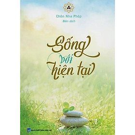 Sống Với Hiện Tại - Vĩnh Nghiêm Book