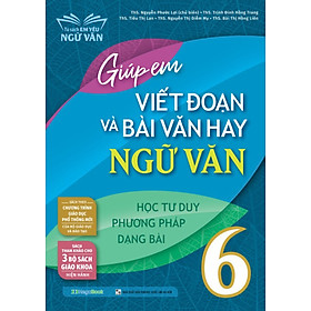 Giúp Em Viết Đoạn Và Bài Văn Hay Ngữ Văn 6_MEGA