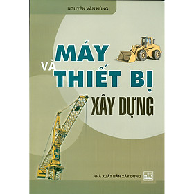 Máy Và Thiết Bị Xây Dựng (Tái bản năm 2020)