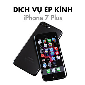 Dịch Vụ Ép Kính iPhone 7 Plus