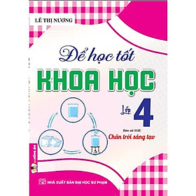 Sách - Để Học Tốt Khoa Học Lớp 4 - Bám Sát SGK Chân Trời Sáng Tạo - Hồng Ân