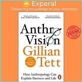 Sách - Anthro-Vision : How Anthropology Can Explain Business and Life by Gillian Tett (UK edition, paperback)