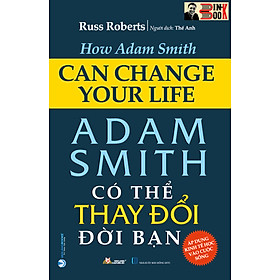 ADAM SMITH Có Thể Thay Đổi Đời Bạn – Russ Roberts – Thế Anh dịch – Văn Lang – NXB Hồng Đức (Bìa mềm) - Adam Allsuch Boardman