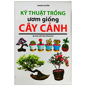 Hình ảnh sách Kỹ Thuật Trồng Ươm Giống Cây Cảnh