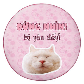 Gối tròn Đừng Nhìn Bị Yêu Đấy  - GOFU313