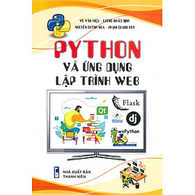Python Và Ứng Dụng - Lập Trình Web - Vũ Văn Hiệu, Lương Khắc Định, Nguyễn Quỳnh Nga, Phạm Quang Huy