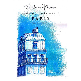 Sách Dưới Một Mái Nhà Ở Paris - Guillaume Musso