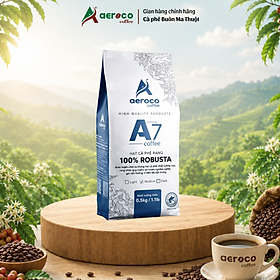 Gói 500g_Cà phê AEROCO hạt rang A7 (100% Robusta) nguyên chất 100% rang mộc hậu vị ngọt thơm quyến rũ, phù hợp pha máy và pha phin
