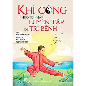 Sách - Khí Công Phương Pháp Luyện Tập Để Trị Bệnh Tái Bản