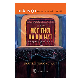 [Download Sách] Một Thời Hà Nội Hát - Tim Cũng Không Ngờ Làm Nên Lời Ca