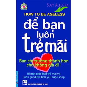 [Download Sách] Để Bạn Luôn Trẻ Mãi (Tái Bản 2016)