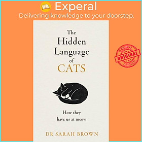 Sách - The Hidden Language of Cats by Dr Sarah Brown (UK edition, hardcover)