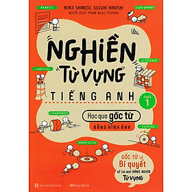 Nghiền Từ Vựng Tiếng Anh - Học Qua Gốc Từ Bằng Hình Ảnh - Quyển 1