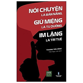 Hình ảnh  Sách - Nói Chuyện Là Bản Năng, Giữ Miệng Là Tu Dưỡng, Im Lặng Là Trí Tuệ