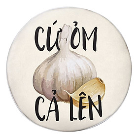 Gối tròn Cứ ỏm tỏi cả lên - GOFU175