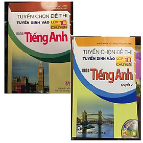 Download sách Tuyển chọn đề thi tuyển sinh vào lớp 10 chuyên môn Tiếng anh ( 2 Quyến)