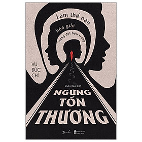 Ngừng Tổn Thương - Làm Thế Nào Hóa Giải Xung Đột Bên Trong