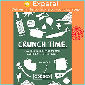Sách - Crunch Time - How to Cook Creatively and Make a Difference to the Planet by Oddbox (UK edition, hardcover)