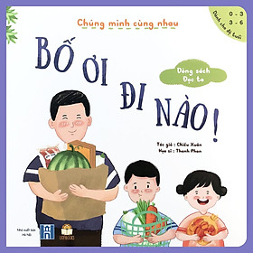 Download sách Sách Chúng mình cùng nhau - Combo 3 cuốn, lẻ tùy chọn: Bố ơi đi nào + Xèo xèo mẹ nấu + Em thương cún lắm (Dòng sách đọc to cho bé 0 - 6 tuổi) - Thanh Hà Books