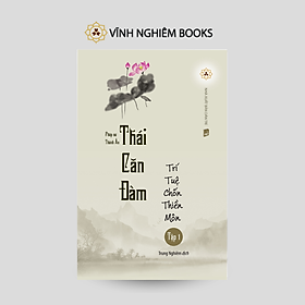 Sách - Thái Căn Đàm - Trí Tuệ Chốn Thiền Môn - Tập 1 - Vĩnh Nghiêm Books