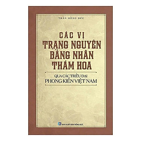 Các Vị Trạng Nguyên, Bảng Nhãn, Thám Hoa Qua Các Triều Đại Phong Kiến Việt Nam - VIETNAMBOOK