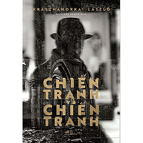 Một cuốn sách đem lại khoái cảm lớn: Chiến tranh và chiến tranh