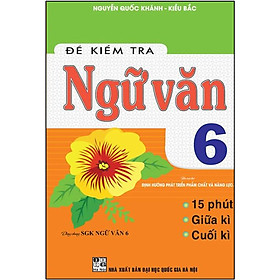 Đề Kiểm Tra Ngữ Văn 6- định hướng phát triển phẩm chất và năng lực ( mới nhất ) 