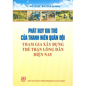 Phát huy vai trò của thanh niên quân đội tham gia xây dựng thế trận lòng dân hiện nay