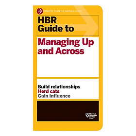 Harvard Business Review Guide To Managing Up And Across