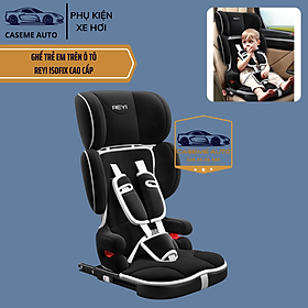 Ghế Ngồi Ô Tô Trẻ Em Reyi Isofix Cao Cấp Dùng Cho Bé Từ 9 Tháng Đến 12 Tuổi An Toàn Chắc Chắn Nhẹ 4kg - Hàng Chính Hãng
